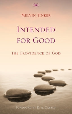 Intended for Good: The Providence of God by Tinker, Melvin