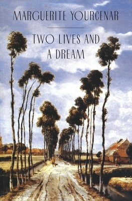 Two Lives and a Dream by Yourcenar, Marguerite