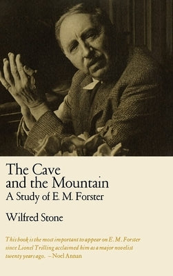 The Cave and the Mountain: A Study of E. M. Forster by Stone, Wilfred