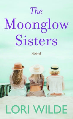 The Moonglow Sisters by Wilde, Lori