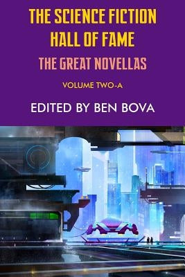 The Science Fiction Hall of Fame Volume Two-A: The Great Novellas by Bova, Ben