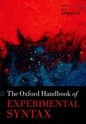 The Oxford Handbook of Experimental Syntax by Sprouse, Jon