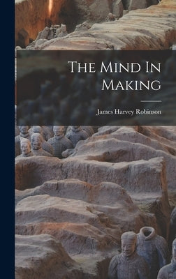 The Mind In Making by Robinson, James Harvey