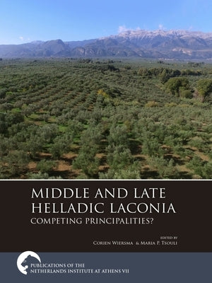 Middle and Late Helladic Laconia: Competing Principalities? by Wiersma, Corien