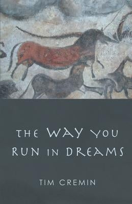 The Way You Run in Dreams by Cremin, Tim