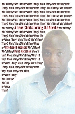 Who's Tiffany?: A Trans-Child's Coming-Out Novella by MacDonald, Tio
