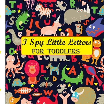 I Spy Little Letters FOR TODDLERS by Otaibi, Naemah