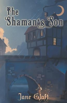 The Shaman's Son by Glatt, Jane