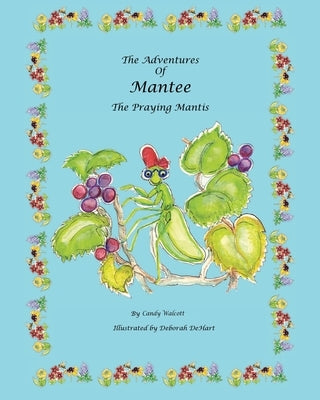 The Adventures of Mantee the Praying Mantis by Walcott, Candy
