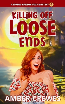 Killing Off Loose Ends by Crewes, Amber