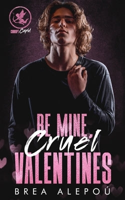 Be Mine, Cruel Valentines by Alepoú, Brea