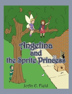 Angelina and the Sprite Princess by Field, Joan E.