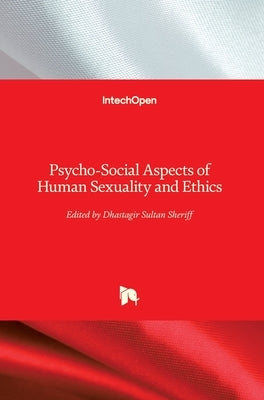 Psycho-Social Aspects of Human Sexuality and Ethics by Sheriff, Dhastagir Sultan