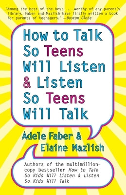 How to Talk so Teens Will Listen and Listen so Teens Will by Faber, Adele