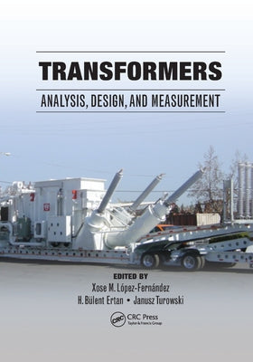 Transformers: Analysis, Design, and Measurement by López-Fernández, Xose M.