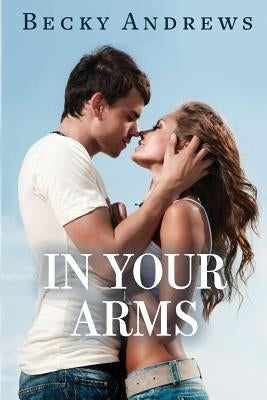 In Your Arms by Andrews, Becky