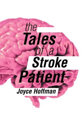 The Tales of a Stroke Patient by Hoffman, Joyce