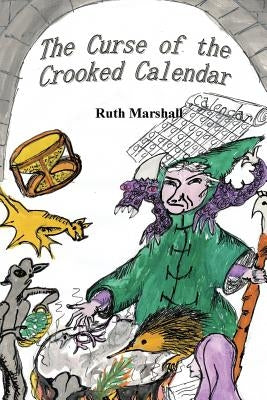 The Curse of the Crooked Calendar by Marshall, Ruth