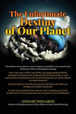 The Unfortunate Destiny of Our Planet by Wingardh, Lennart
