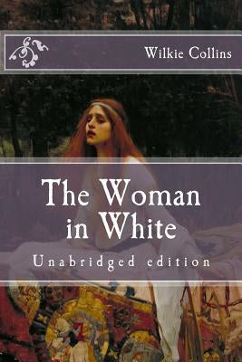 The Woman in White: Unabridged edition by Collins, Wilkie
