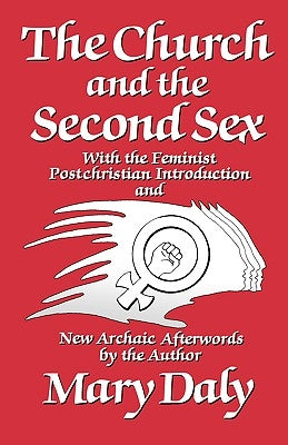 The Church and the Second Sex by Daly, Mary