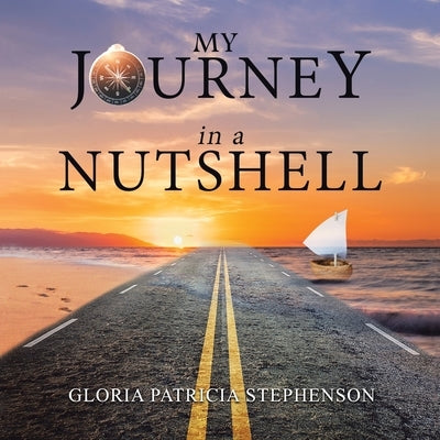 My Journey in a Nutshell by Stephenson, Gloria Patricia