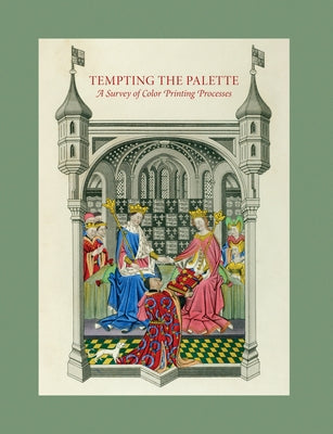 Tempting the Palette: A Survey of Color Printing Processes by Pankow, David