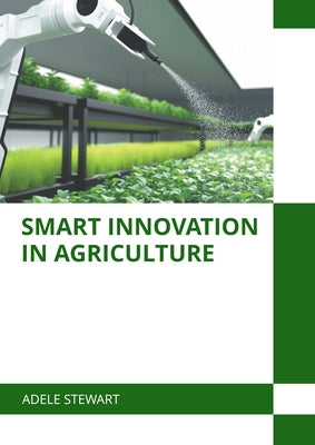 Smart Innovation in Agriculture by Stewart, Adele