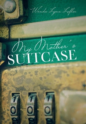 My Mother's Suitcase by Lefler, Wanda Lynn