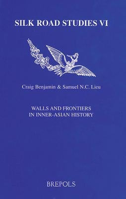 Walls and Frontiers in Inner-Asian History by Benjamin Craig