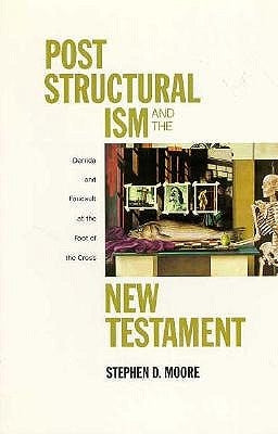 Post Structural Ism and the New Testament by Moore, Stephen D.