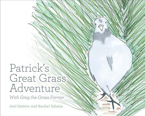 Patrick's Great Grass Adventure: With Greg the Grass Farmer by Salatin, Joel