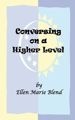 Conversing on a Higher Level: A Shared Soul Concept by Blend, Ellen Marie