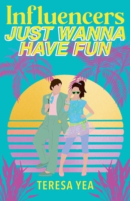 Influencers Just Wanna Have Fun by Yea, Teresa