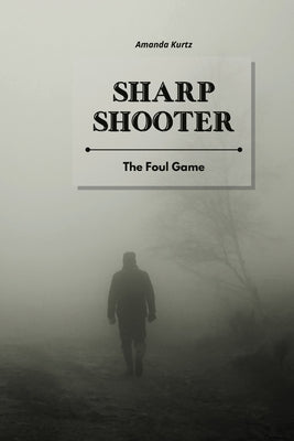 Sharp Shooter: The Foul Game by Kurtz, Amanda