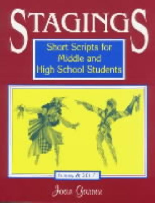 Stagings: Short Scripts for Middle and High School Students by Garner, Joan
