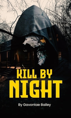 Kill by Night by Bailey, Gavontae