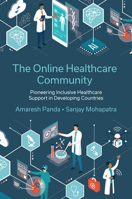 The Online Healthcare Community: Pioneering Inclusive Healthcare Support in Developing Countries by Panda, Amaresh