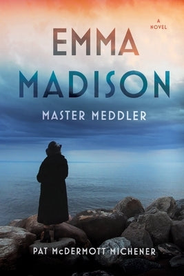 Emma Madison, Master Meddler by McDermott Michener, Pat