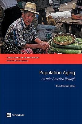 Population Aging: Is Latin America Ready? by Cotlear, Daniel