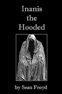 Inanis The Hooded by Froyd, Sean