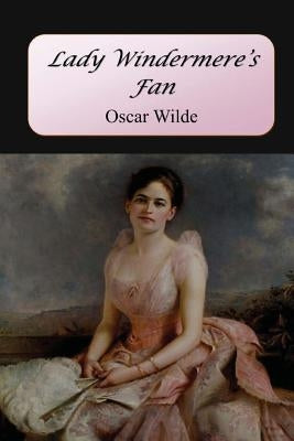 Lady Windermere's Fan by Wilde, Oscar