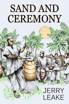 Sand and Ceremony by Leake, Jerry