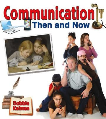 Communication Then and Now by Kalman, Bobbie