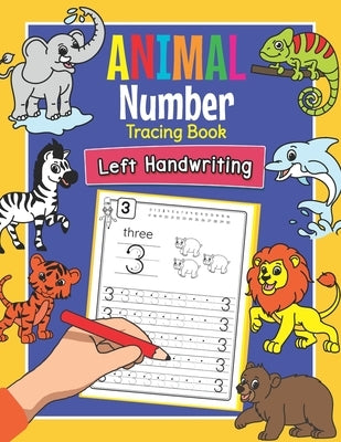 Animal Number Tracing Book Left Handwriting: Practice Workbook for Left-Handed Preschoolers - Perfect Math Learning Worksheets for Kindergarten and Pr by Clever, Amanda