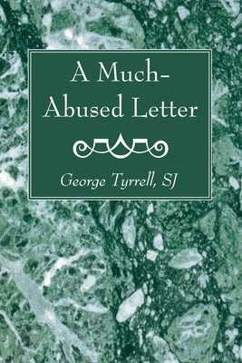 A Much-Abused Letter by Tyrrell, George Sj