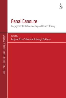 Penal Censure: Engagements Within and Beyond Desert Theory by Bois-Pedain, Antje Du