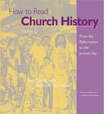 How to Read Church History: From the Reformation to the Present Day by Comby, Jean