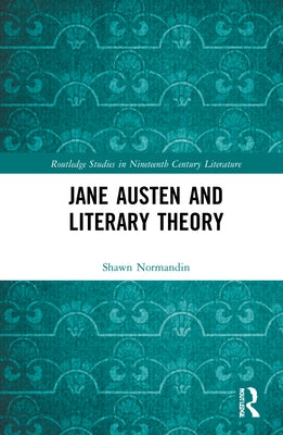 Jane Austen and Literary Theory by Normandin, Shawn