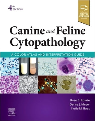 Canine and Feline Cytopathology: A Color Atlas and Interpretation Guide by Raskin, Rose E.